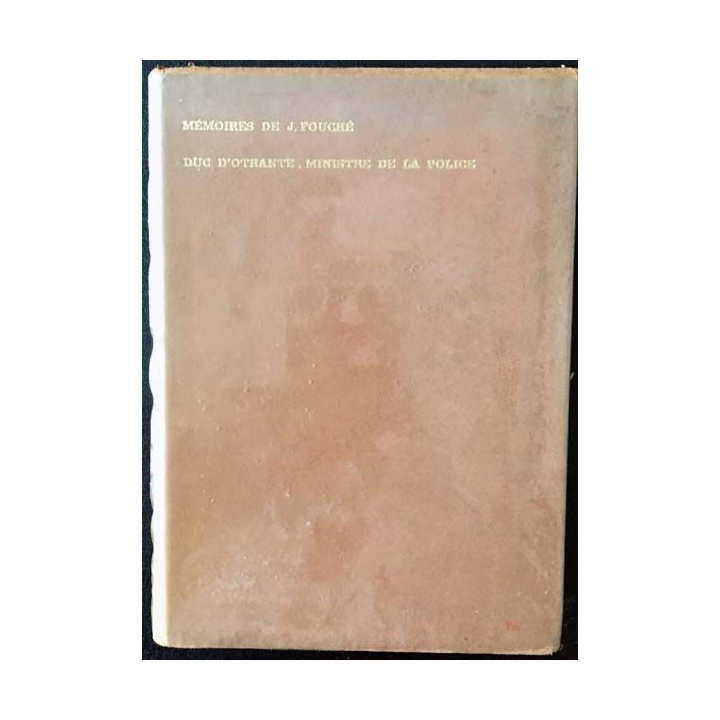 1. Mémoires de J. Fouché Duc d'Otrante, ministre de la police exemplaire n°1147