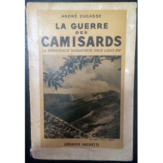 1. La guerre des camisards - La résistance Huguenote sous Louis XIV de André Ducasse aux éditions Hachette