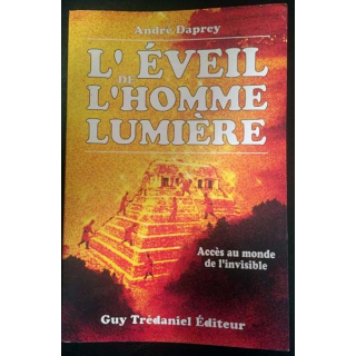 1. L'éveil de l'homme lumière Accès au monde de l'invisible de André Daprey aux éditions Guy Trédaniel