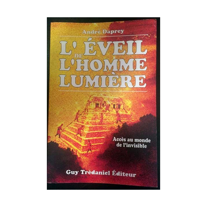 1. L'éveil de l'homme lumière Accès au monde de l'invisible de André Daprey aux éditions Guy Trédaniel