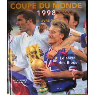Le livre d'Or de la Coupe du Monde 1998 le sacre des bleus Grimault