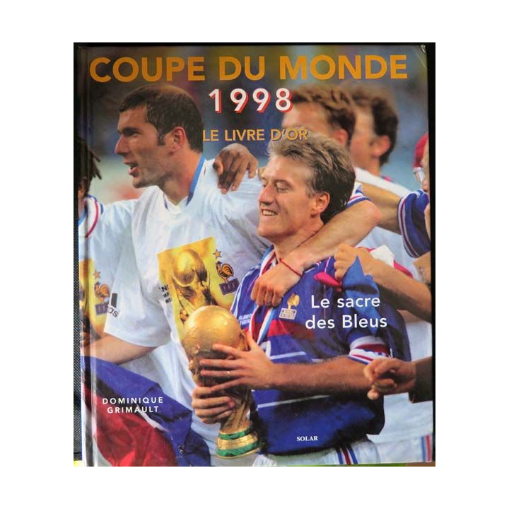 Le livre d'Or de la Coupe du Monde 1998 le sacre des bleus Grimault