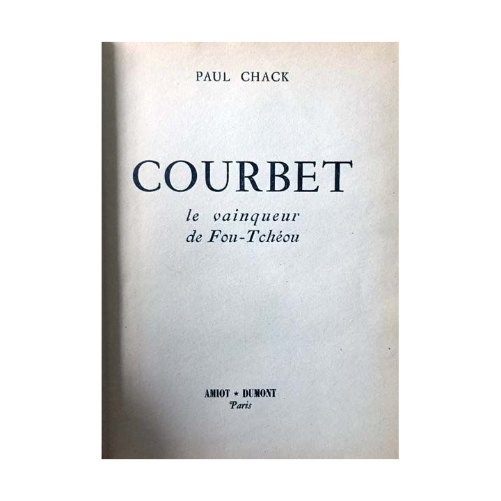 1. Courbet le vainqueur de Fou-Tchéou de Paul Chack aux éditions Amiot dumont