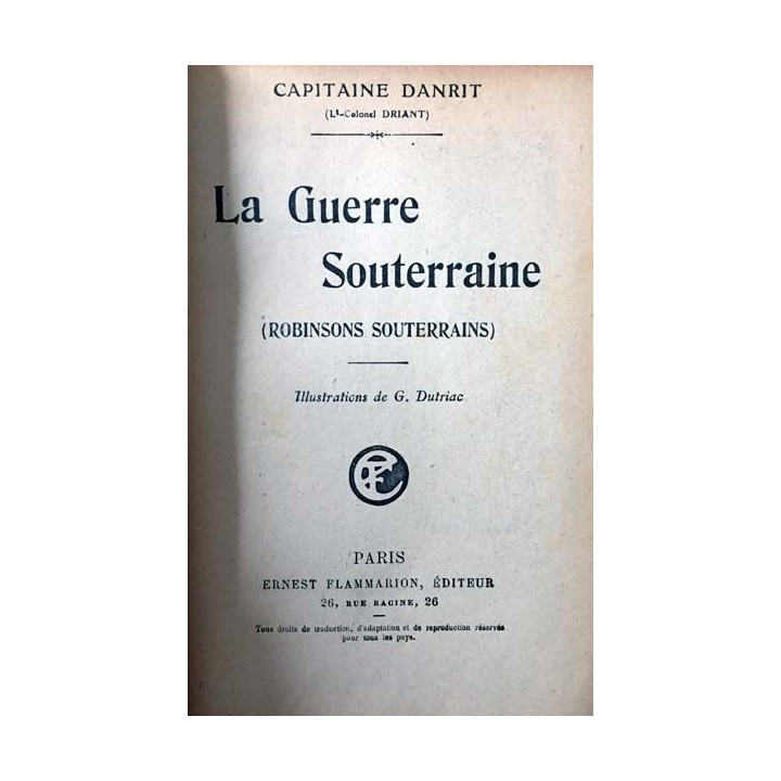 1. La guerre souterraine du capitaine Danrit aux éditions Ernest flammarion 1915