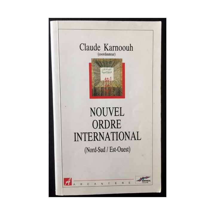 1. Nouvel ordre international (Nord-Sud / Est-Ouest) de Claude Karnoouh aux éditions Arcantère