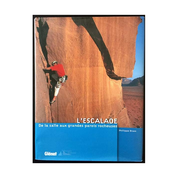 1. L'escalade - De la salle aux grandes parois rocheuses de Philippe Brass aux éditions Glénat