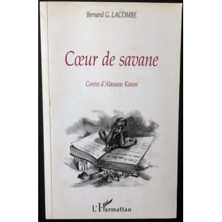 1. Coeur de savane de Bernard G. Lacombe aux éditions L'harmattan