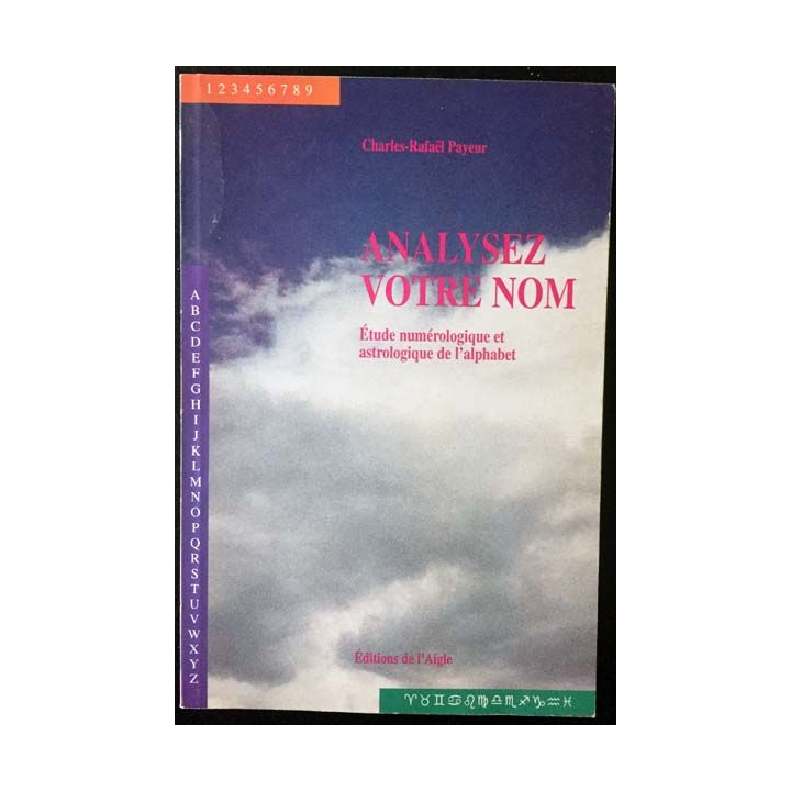 1. Analysez votre nom - Étude numérologique et astrologique de l'alphabet de Charles-Rafaël Payeur