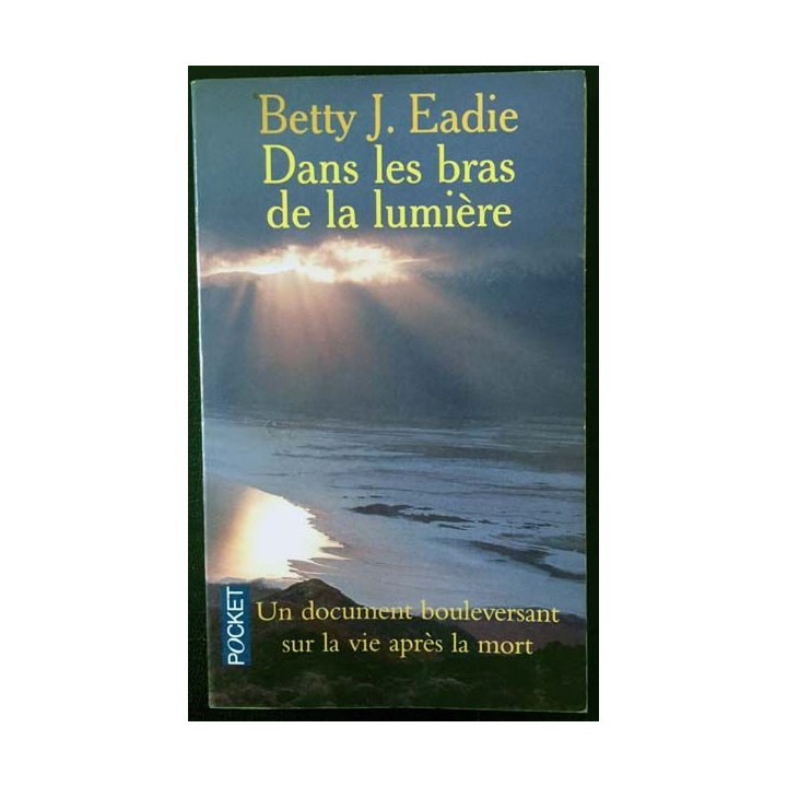 1. Dans les bras de la lumière de Betty J. Eadie aux éditions Filipacchi