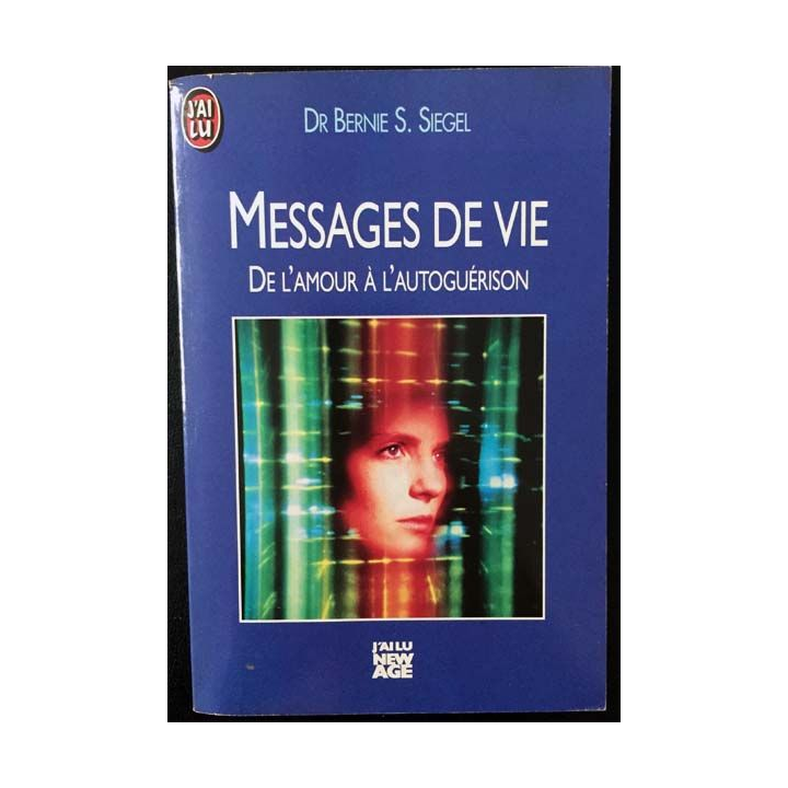 1. Message de vie de l'amour à l'autoguérison de Dr Bernie S. Siegel aux éditions J'ai lu