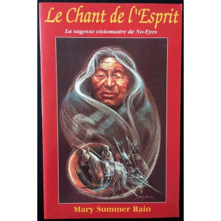 1. Le chant de l'Esprit - La sagesse visionnaire de No-Eyes de Mary Summer Rain aux éditions Sum