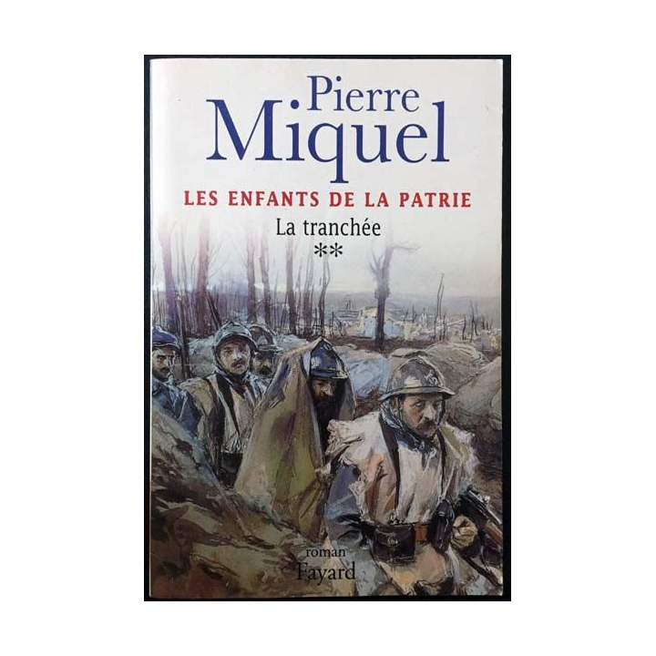 1. Les enfants de la patrie Tome 2 La tranchée de Pierre Miquel aux éditions Fayard