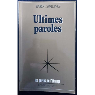 1. Ultimes paroles de Baird T. Spalding aux éditions Robert Laffont