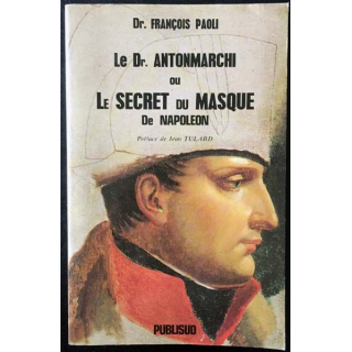 1. Le Dr. Antonmarchi ou Le secret du masque de Napoléon de Dr. François Paoli aux éditions Publisud