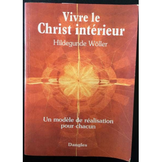 1. Vivre le Christ intérieur - un modèle de réalisation pour chacun de Hildegunde Wöller aux éditions Dangles