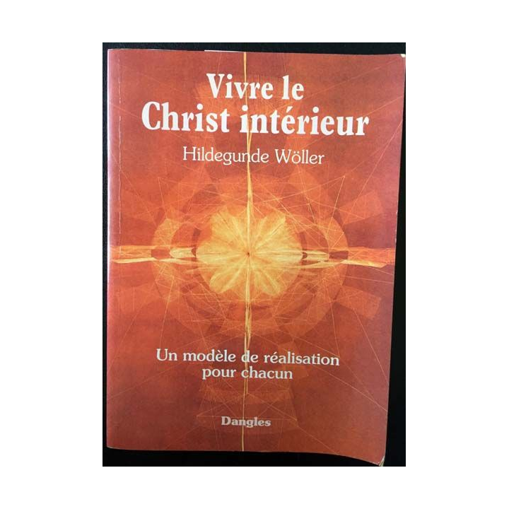1. Vivre le Christ intérieur - un modèle de réalisation pour chacun de Hildegunde Wöller aux éditions Dangles