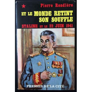 1. Et le monde retint son souffle Staline et la 22 juin 1941 de Pierre Rondière aux éditions Presses de la cité