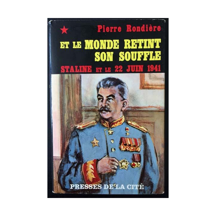 1. Et le monde retint son souffle Staline et la 22 juin 1941 de Pierre Rondière aux éditions Presses de la cité