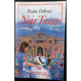 1. Noir Tango 1945-1947 de Régine Deforges aux éditions Ramsay / Denoël