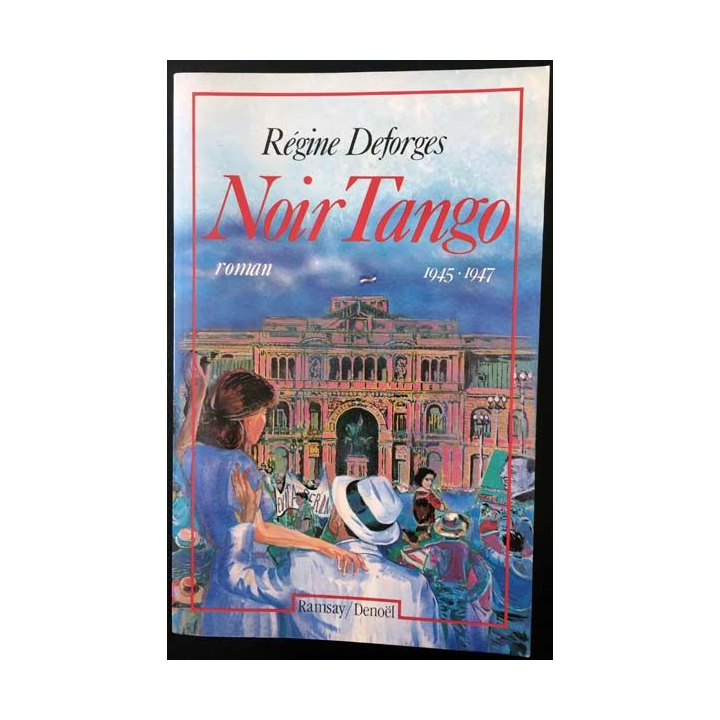 1. Noir Tango 1945-1947 de Régine Deforges aux éditions Ramsay / Denoël