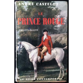 1. Le Prince Rouge - Philippe - Égalité de André Castelot aux éditions Le livre contemporain