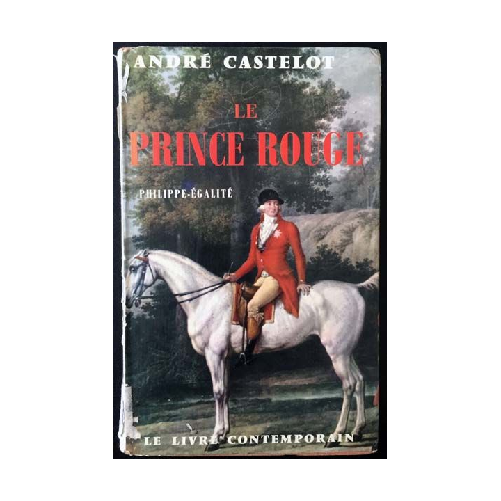 1. Le Prince Rouge - Philippe - Égalité de André Castelot aux éditions Le livre contemporain