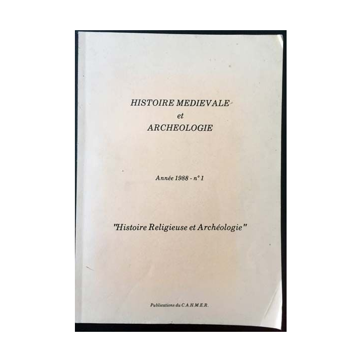 1. Histoire médiévale et archéologie - Année 1988 n°1 publications du C.A.H.M.E.R.