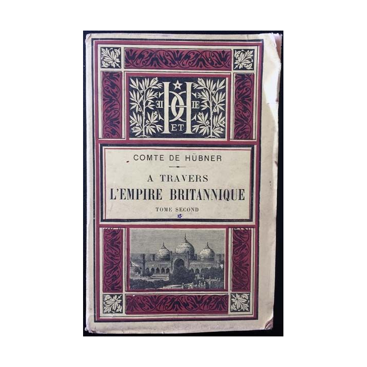 1. A travers l'empire Britannique Tome second par M. Le Comte de Hübner aux éditions librairie hachette 1889