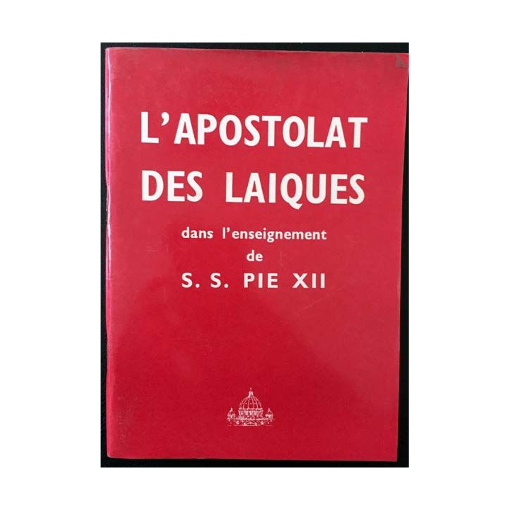 1. L'apostolat des laïques dans l'enseignement de S. S. Pie XII