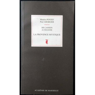 1. De Cassien à Cézanne La Provence mystique de Maurice Pontet et Paul Amargier Édition académie de Marseille