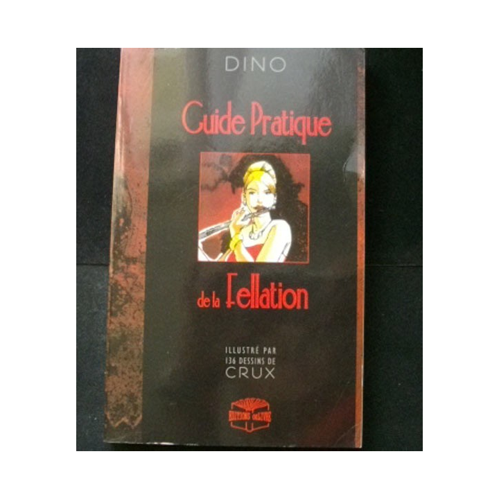 Guide pratique de la fellation écrit par Dino et dessiné par Crux