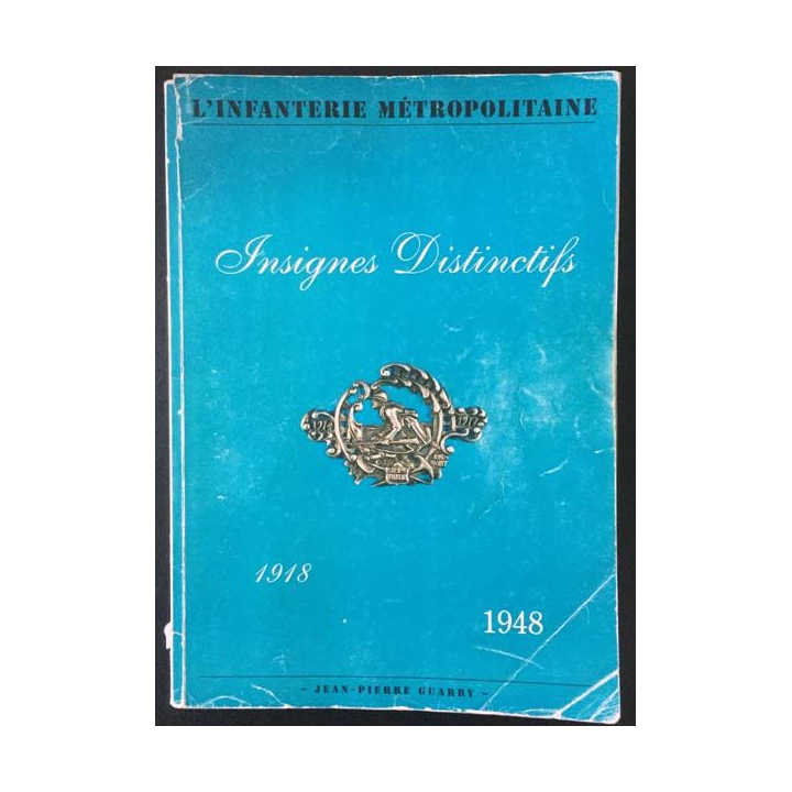 1. L'infanterie métropolitaine Insignes distinctifs 1918-1948 de Jean Pierre Guarry