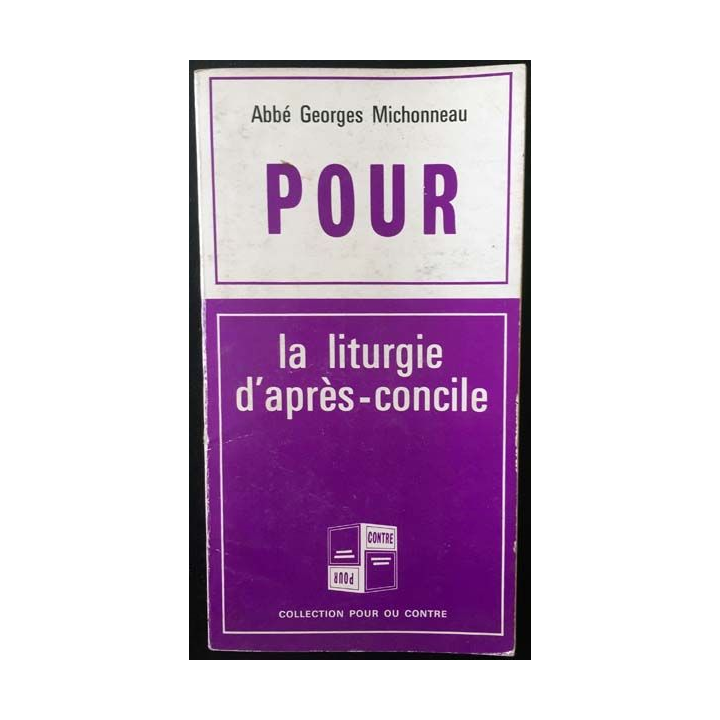 1. Contre / Pour Tome 8 La liturgie d'après-concile de Edith Delamre et Abbé Georges Michonneau
