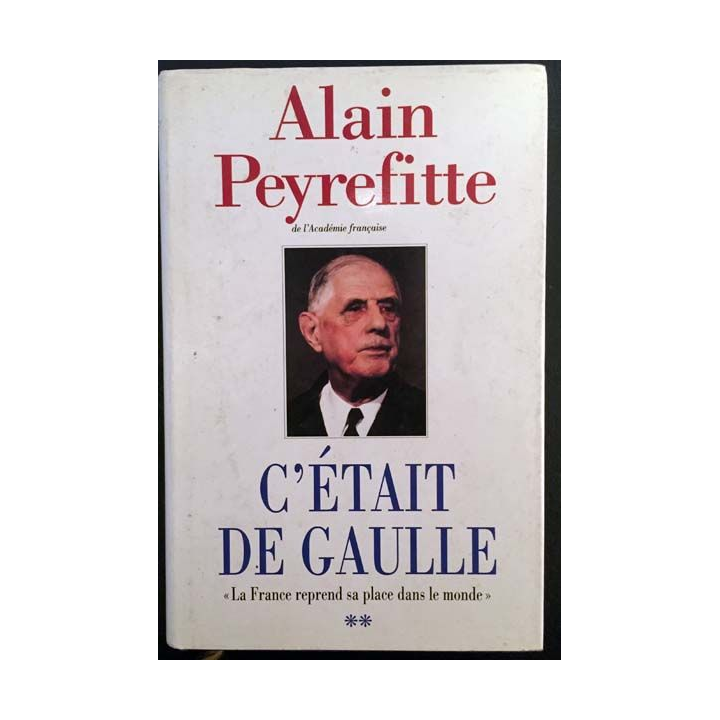 1. C'était De Gaulle Tome 2 La France reprend sa place dans le monde de Alain Peyrefitte aux éditions France loisirs