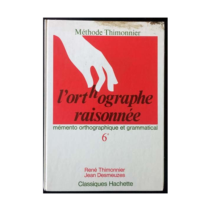 1. L'orthographe raisonnée 6ème de René Thimonnier et Jean Desmeuzes aux éditions classique Hachette