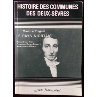 1. Le pays niortais - Histoire des communes des Deux-Sèvres de Maurice Poignat aux éditions Michel Fontaine