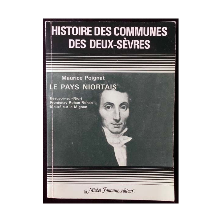 1. Le pays niortais - Histoire des communes des Deux-Sèvres de Maurice Poignat aux éditions Michel Fontaine