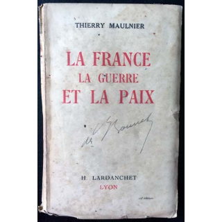 1. La France La guerre et La paix de Thierry Maulnier aux éditions H. Lardanchet 1942