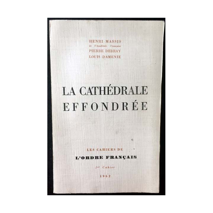 1. La cathédrale effondrée de Henri Massis, Pierre Debray et Louis Damenie 1962