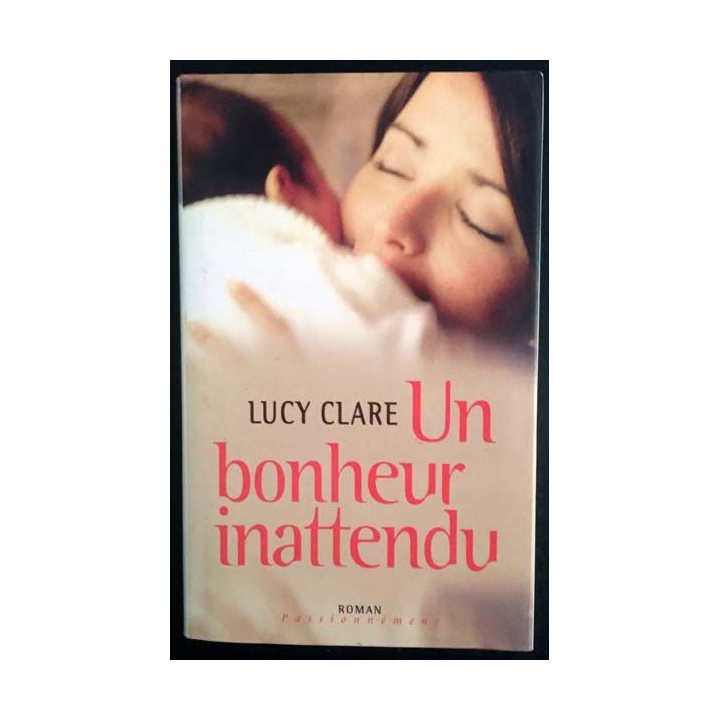 1. Un bonheur inattendu de Lucy Clare aux éditions France loisirs