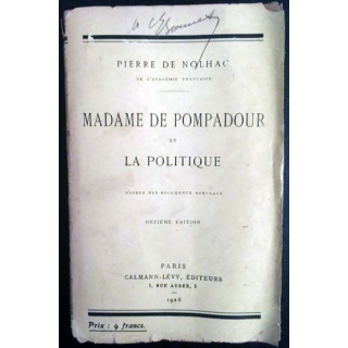 1. Madame de Pompadour et la politique de Pierre de Nolhac aux éditions Calmann-Lévy 1928