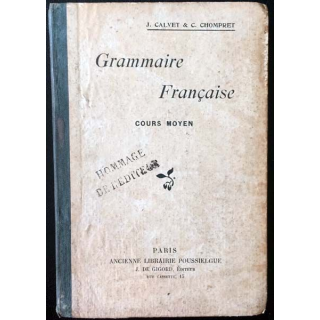 1. Grammaire française - cours moyen de J. Calvet & C. Chompret aux éditions Librairie Poussielgue 1914