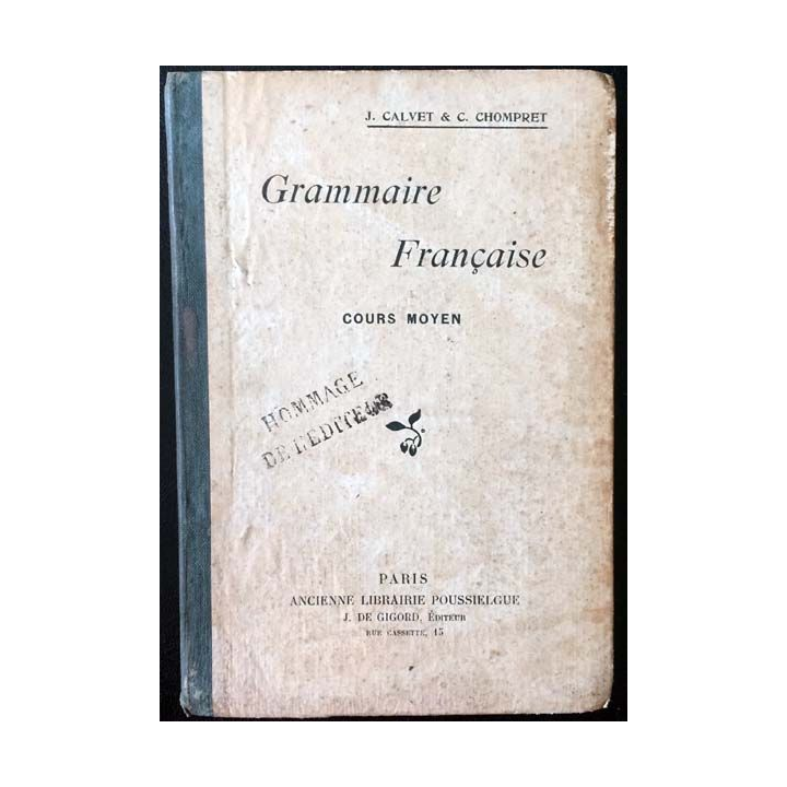 1. Grammaire française - cours moyen de J. Calvet & C. Chompret aux éditions Librairie Poussielgue 1914