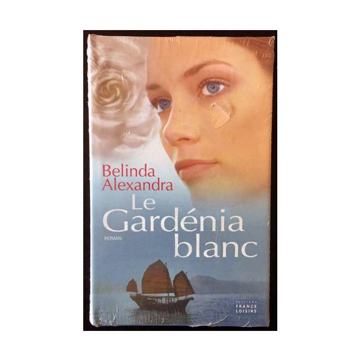 1. Le Gardénia blanc de Belinda Alexandra aux éditions France loisirs