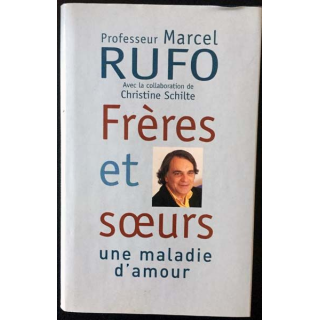 1. Frères et soeurs, Une maladie d'amour du professeur Marcel Ruffo avec la collaboration de Christine Schilte
