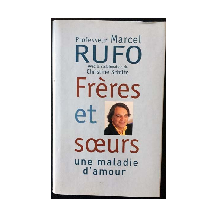 1. Frères et soeurs, Une maladie d'amour du professeur Marcel Ruffo avec la collaboration de Christine Schilte