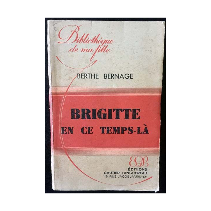 1. Brigitte en ce temps-là de Berthe Bernage aux éditions Gautier-Languereau 1948