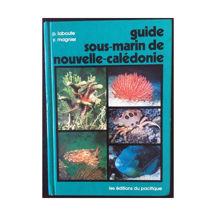 1. Guide sous-marin de Nouvelle-Calédonie de P. Laboute et Y. Magnier aux éditions du Pacifique