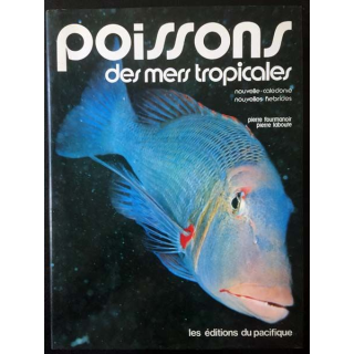 1. Poissons des mers tropicales de Pierre Fourmanoir et Pierre Laboute aux éditions du Pacifique