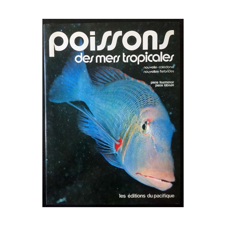1. Poissons des mers tropicales de Pierre Fourmanoir et Pierre Laboute aux éditions du Pacifique